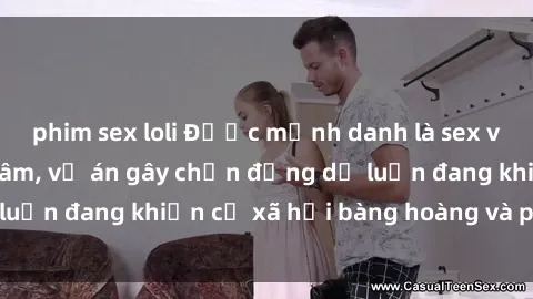 phim sex loli Được mệnh danh là sex việt nam bị hiếp dâm, vụ án gây chấn động dư luận đang khiến cả xã hội bàng hoàng và phẫn nộ.
