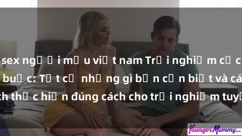 sex người mẫu việt nam Trải nghiệm cực khoái với sex trói buộc: Tất cả những gì bạn cần biết và cách thực hiện đúng cách cho trải nghiệm tuyệt vời không thể quên!
