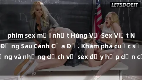 phim sex mới nhất Hùng Vỹ Sex Việt Nam: Những Bí Mật Đằng Sau Cánh Cửa Đỏ. Khám phá cuộc sống và những dịch vụ sex đầy hấp dẫn của người Việt Nam.