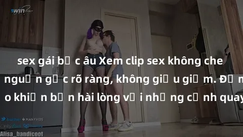sex gái bắc âu Xem clip sex không che mới - Nguồn gốc từ nguồn gốc rõ ràng, không giấu giếm. Đảm bảo khiến bạn hài lòng với những cảnh quay táo bạo và đầy kích thích.