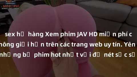 sex họ hàng Xem phim JAV HD miễn phí chất lượng cao, không giới hạn trên các trang web uy tín. Yên tâm tận hưởng những bộ phim hot nhất với độ nét sắc sảo, đẹp mắt ngay tại nhà. Hãy trải nghiệm ngay!