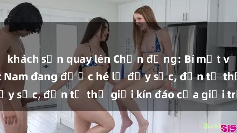 khách sạn quay lén Chấn động: Bí mật về sex nữ sinh Việt Nam đang được hé lộ đầy sốc, đến từ thế giới kín đáo của giới trẻ.