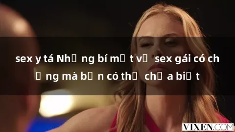 sex y tá Những bí mật về sex gái có chồng mà bạn có thể chưa biết