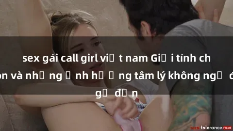 sex gái call girl việt nam Giới tính cha con và những ảnh hưởng tâm lý không ngờ đến