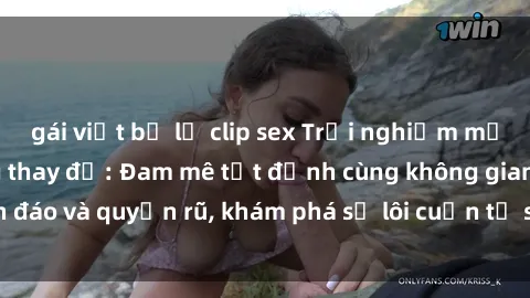 gái việt bị lộ clip sex Trải nghiệm mới lạ với sex phòng thay đồ: Đam mê tột đỉnh cùng không gian kín đáo và quyến rũ, khám phá sự lôi cuốn từ sự hấp dẫn của nơi này.