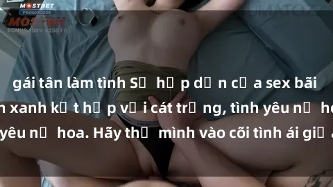 gái tân làm tình Sự hấp dẫn của sex bãi biển: Khi sóng biển xanh kết hợp với cát trắng, tình yêu nở hoa. Hãy thả mình vào cõi tình ái giữa sóng biển!