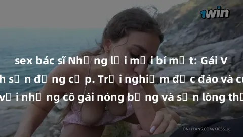 sex bác sĩ Những lời mời bí mật: Gái Việt làm tình ở khách sạn đẳng cấp. Trải nghiệm độc đáo và cuốn hút với những cô gái nóng bỏng và sẵn lòng thỏa mãn mọi nhu cầu của bạn.