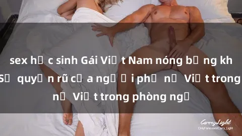 sex học sinh Gái Việt Nam nóng bỏng khi làm tình: Sự quyến rũ của người phụ nữ Việt trong phòng ngủ