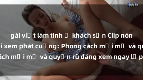 gái việt làm tình ở khách sạn Clip nóng BDSM khiến người xem phát cuồng: Phong cách mới mẻ và quyến rũ đáng xem ngay lập tức!