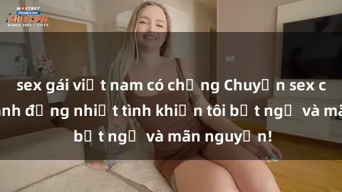 sex gái việt nam có chồng Chuyện sex chị dâu: hành động nhiệt tình khiến tôi bất ngờ và mãn nguyện!